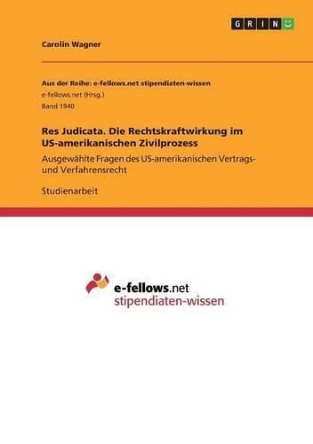 Cover image for Res Judicata. Die Rechtskraftwirkung im US-amerikanischen Zivilprozess: Ausgewahlte Fragen des US-amerikanischen Vertrags- und Verfahrensrecht