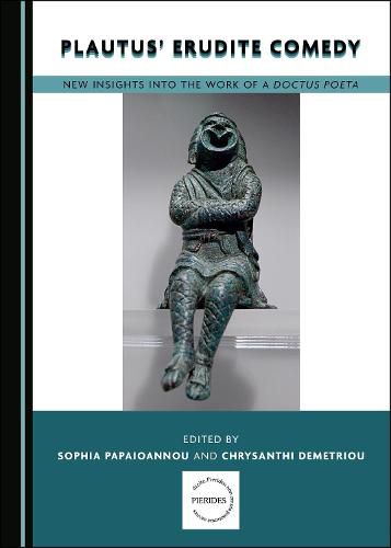 Cover image for Plautus' Erudite Comedy: New Insights into the Work of a doctus poeta