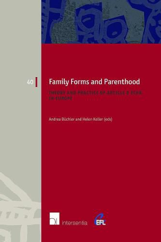 Family Forms and Parenthood: Theory and Practice of Article 8 ECHR in Europe