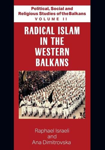 Political, Social and Religious Studies of the Balkans - Volume II - Radical Islam in the Western Balkans