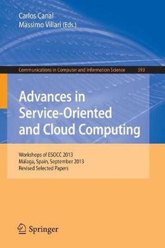 Cover image for Advances in Service-Oriented and Cloud Computing: Workshops of ESOCC 2013, Malaga, Spain, September 11-13, 2013, Revised Selected Papers