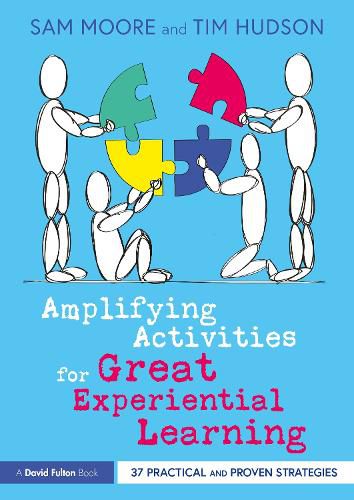 Amplifying Activities for Great Experiential Learning: 37 Practical and Proven Strategies