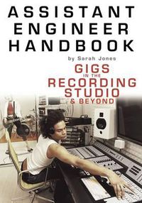 Cover image for Assistant Engineer Handbook: Gigs in the Recording Studio & Beyond