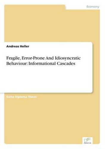 Cover image for Fragile, Error-Prone And Idiosyncratic Behaviour: Informational Cascades