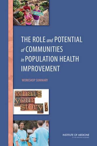 The Role and Potential of Communities in Population Health Improvement: Workshop Summary