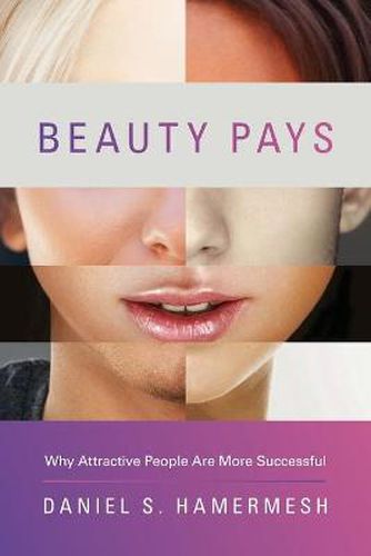 Beauty Pays: Why Attractive People Are More Successful