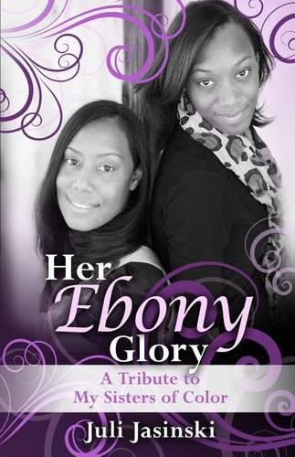 Cover image for Her Ebony Glory: A Tribute to My Sisters of Color