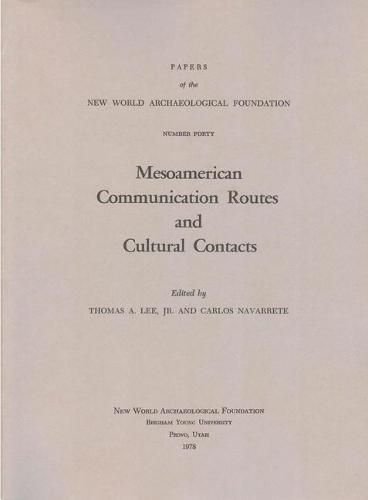 Mesoamerican Communication Routes and Cultural Contacts, Volume 40: Number 40