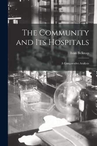Cover image for The Community and Its Hospitals: a Comparative Analysis