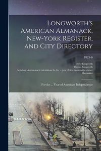 Cover image for Longworth's American Almanack, New-York Register, and City Directory: for the ... Year of American Independence; 1825-6