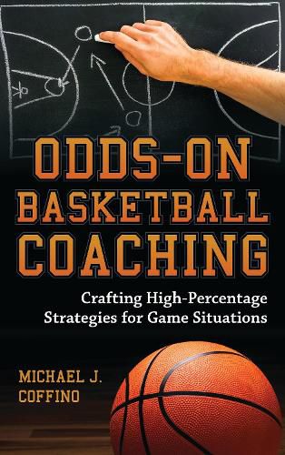 Cover image for Odds-On Basketball Coaching: Crafting High-Percentage Strategies for Game Situations