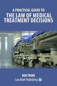 Cover image for A Practical Guide to the Law of Medical Treatment Decisions