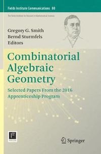 Cover image for Combinatorial Algebraic Geometry: Selected Papers From the 2016 Apprenticeship Program