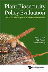 Cover image for Plant Biosecurity Policy Evaluation: The Economic Impacts Of Pests And Diseases
