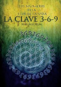 Cover image for Los Numeros de la Flor de la Vida, La Clave 3-6-9