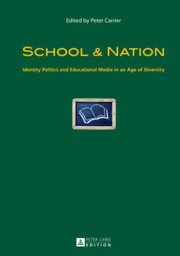 Cover image for School & Nation: Identity Politics and Educational Media in an Age of Diversity