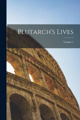 Cover image for Plutarch's Lives; Volume 1