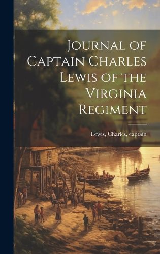 Cover image for Journal of Captain Charles Lewis of the Virginia Regiment