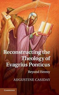 Cover image for Reconstructing the Theology of Evagrius Ponticus: Beyond Heresy