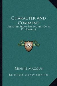 Cover image for Character and Comment: Selected from the Novels of W. D. Howells