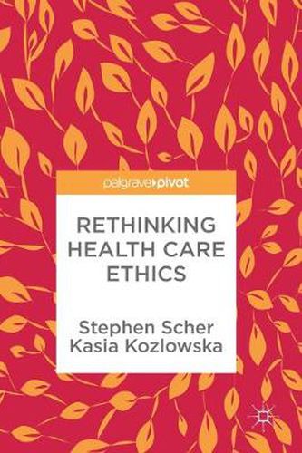 Cover image for Rethinking Health Care Ethics