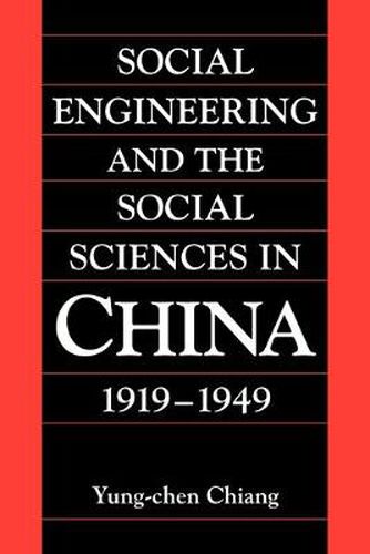 Cover image for Social Engineering and the Social Sciences in China, 1919-1949