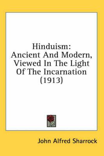 Cover image for Hinduism: Ancient and Modern, Viewed in the Light of the Incarnation (1913)