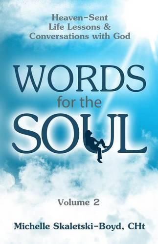 Cover image for WORDS FOR THE SOUL Volume 2: Heaven-Sent Life Lessons & Conversations with God