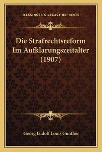 Cover image for Die Strafrechtsreform Im Aufklarungszeitalter (1907)