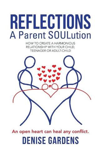 Cover image for Reflections - A Parent SOULution: How to create a harmonious relationship with your child, teenager or adult-child