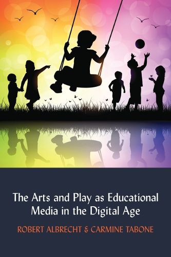 Cover image for The Arts and Play as Educational Media in the Digital Age
