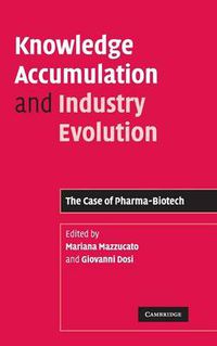 Cover image for Knowledge Accumulation and Industry Evolution: The Case of Pharma-Biotech