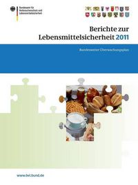 Cover image for Berichte zur Lebensmittelsicherheit 2011: Bundesweiter UEberwachungsplan 2011. Gemeinsamer Bericht des Bundes und der Lander