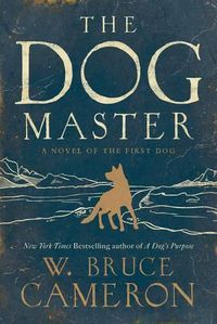 Cover image for The Dog Master: A Novel of the First Dog