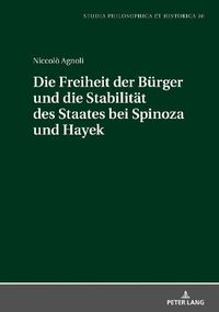 Cover image for Die Freiheit Der Buerger Und Die Stabiltaet Des Staates Bei Spinoza Und Hayek