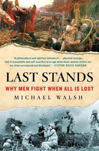 Cover image for Last Stands: Why Men Fight When All Is Lost