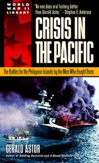 Cover image for Crisis in the Pacific: The Battles for the Philippine Islands by the Men Who Fought Them