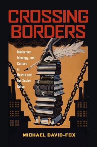 Crossing Borders: Modernity, Ideology, and Culture in Russia and the Soviet Union