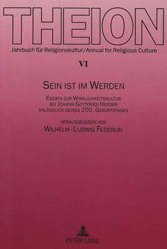 Sein Ist Im Werden: Essays Zur Wirklichkeitskultur Bei Johann Gottfried Herder. Anlaesslich Seines 250. Geburtstages