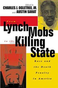 Cover image for From Lynch Mobs to the Killing State: Race and the Death Penalty in America