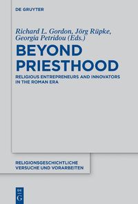 Cover image for Beyond Priesthood: Religious Entrepreneurs and Innovators in the Roman Empire