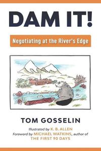 Cover image for Dam It!: Negotiating at the River's Edge