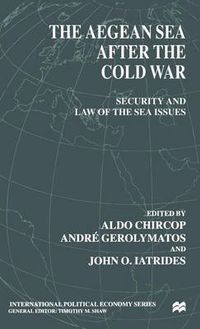 Cover image for The Aegean Sea After the Cold War: Security and Law of the Sea Issues