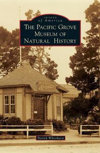 Cover image for The Pacific Grove Museum of Natural History