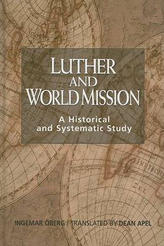 Cover image for Luther and World Mission: A Historical and Systematic Study with Special Reference to Luther's Bible Exposition