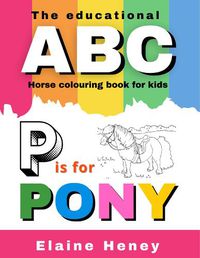 Cover image for The Educational ABC Horse Colouring Book for Kids