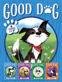 Cover image for Good Dog 4 Books in 1!: Home Is Where the Heart Is; Raised in a Barn; Herd You Loud and Clear; Fireworks Night