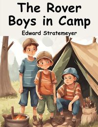 Cover image for The Rover Boys in Camp