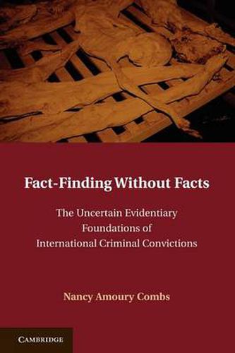 Cover image for Fact-Finding without Facts: The Uncertain Evidentiary Foundations of International Criminal Convictions