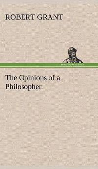 Cover image for The Opinions of a Philosopher